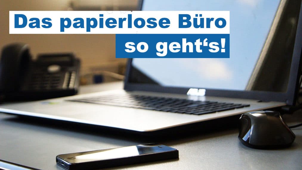 Das Papierlose Büro - Tipps, Umsetzung Und Learnings