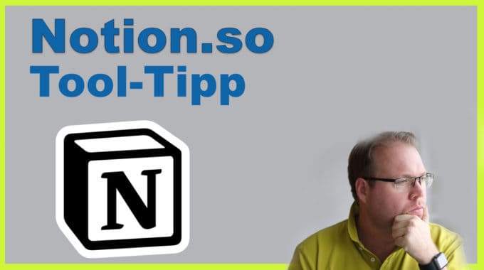 Tool-Tipp: Notion.so – mehr als nur Ersatz für Evernote, Trello & Co.