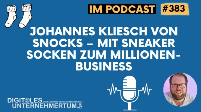 Johannes Kliesch von Snocks – mit Sneaker Socken zum Millionen-Business #383