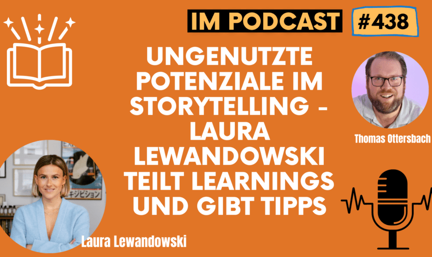 Ungenutzte Potenziale im Storytelling – Laura Lewandowski teilt Learnings und gibt Tipps #438
