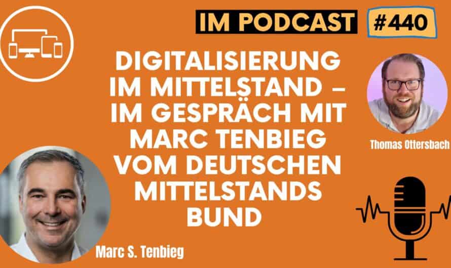 Digitalisierung im Mittelstand – im Gespräch mit Marc Tenbieg vom Deutschen Mittelstands Bund #440