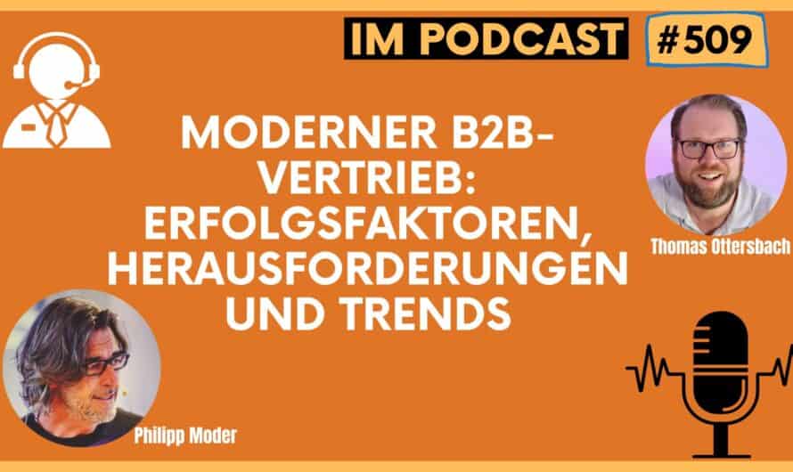 Moderner B2B-Vertrieb: Erfolgsfaktoren, Herausforderungen und Trends | Gespräch mit Philipp Moder #509