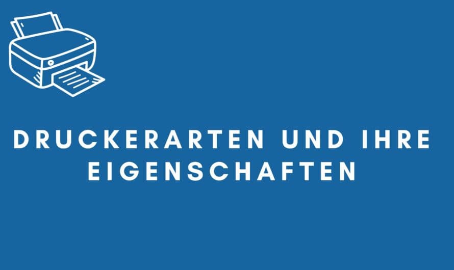 Druckerarten und ihre Eigenschaften