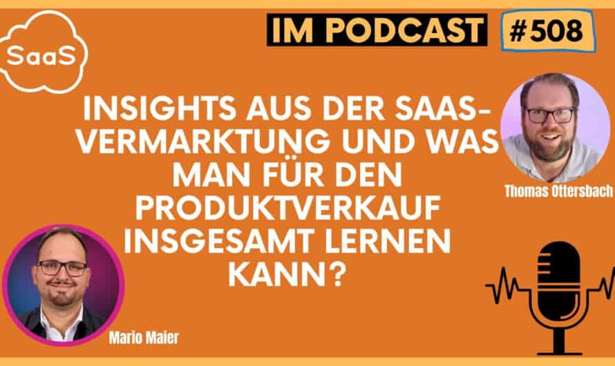 Insights aus der SaaS-Vermarktung und was man für den Produktverkauf insgesamt lernen kann? #508