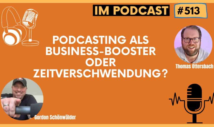 Podcasting als Business-Booster oder Zeitverschwendung? | Gespräch mit Gordon Schönwälder