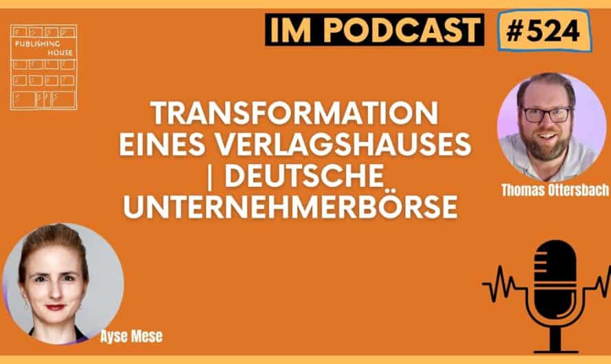 Transformation eines Verlagshauses | Gespräch mit Ayse Mese | Deutsche Unternehmerbörse #524