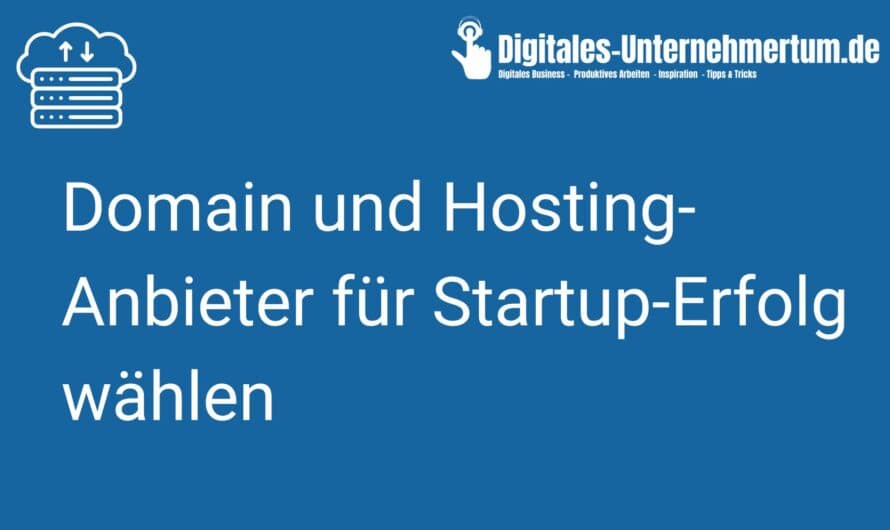 Domain und Hosting-Anbieter für Startup-Erfolg wählen
