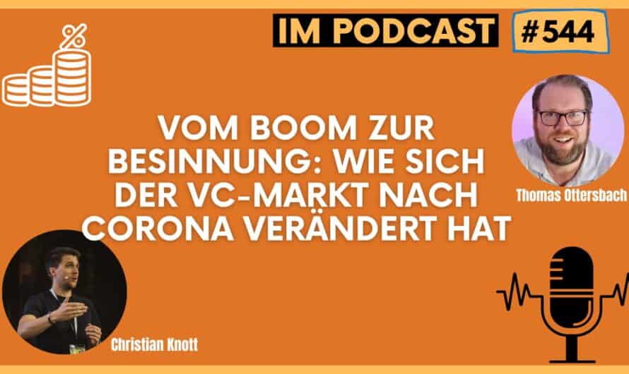 Vom Boom zur Besinnung: Wie sich der VC-Markt nach Corona verändert hat | Christian Knott von Capnamic #544