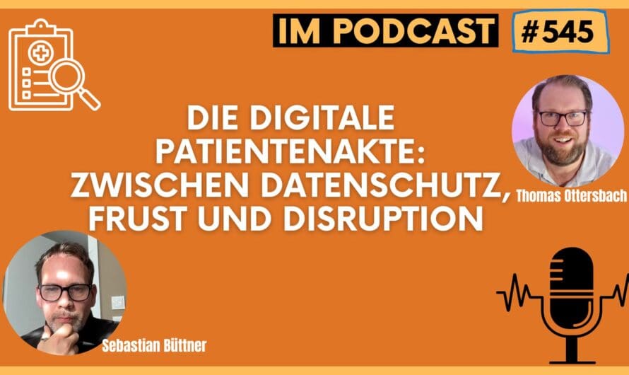 Die digitale Patientenakte: Zwischen Datenschutz, Frust und Disruption #545