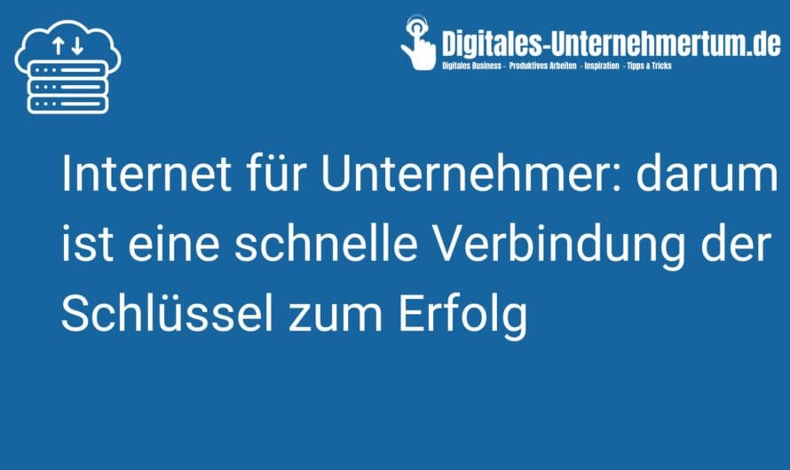 Internet für Unternehmer: darum ist eine schnelle Verbindung der Schlüssel zum Erfolg