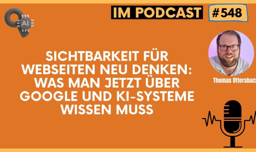 Sichtbarkeit für Webseiten neu denken: Was man jetzt über Google und KI-Systeme wissen muss #548