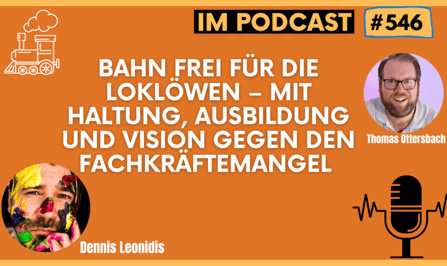 Bahn frei für die LokLöwen – Mit Haltung, Ausbildung und Vision gegen den Fachkräftemangel | Gespräch mit Dennis Leonidis #546