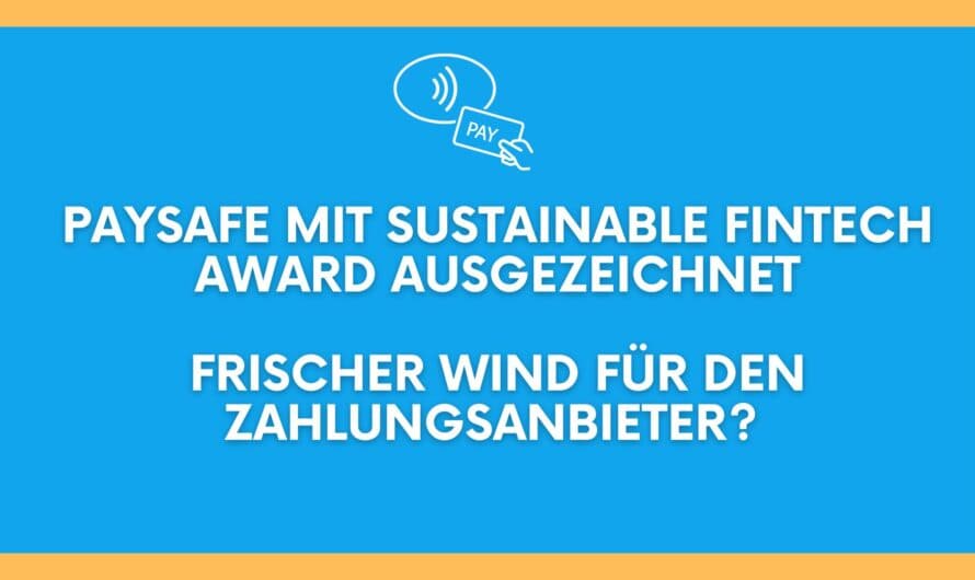 Paysafe mit Sustainable Fintech Award ausgezeichnet: Frischer Wind für den Zahlungsanbieter?