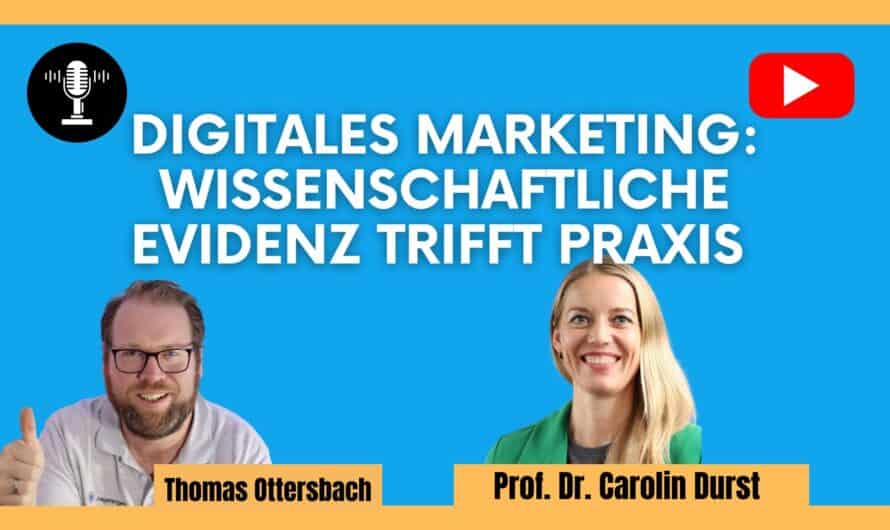 Digitales Marketing: Wissenschaftliche Evidenz trifft Praxis | Gespräch mit Prof. Carolin Durst #571