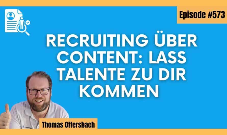 Recruiting über Content: Lass Talente zu dir kommen #573