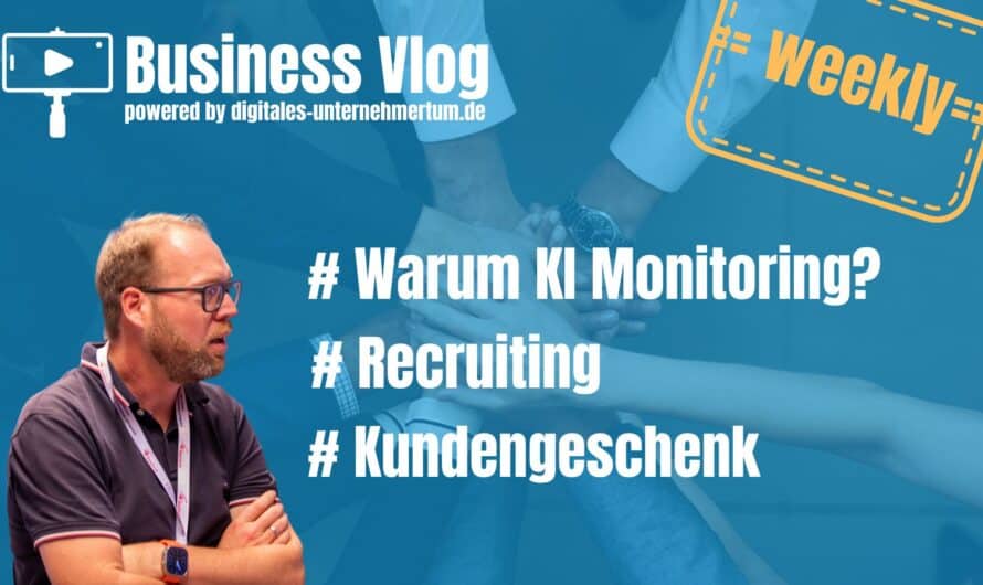 KI Monitoring, Kundengeschenk, Recruiting (Business Vlog)