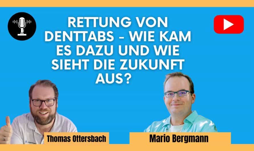 Die Rettung von Denttabs – wie kam es dazu und wie sieht die Zukunft aus? | Gespräch mit Mario Bergmann #577