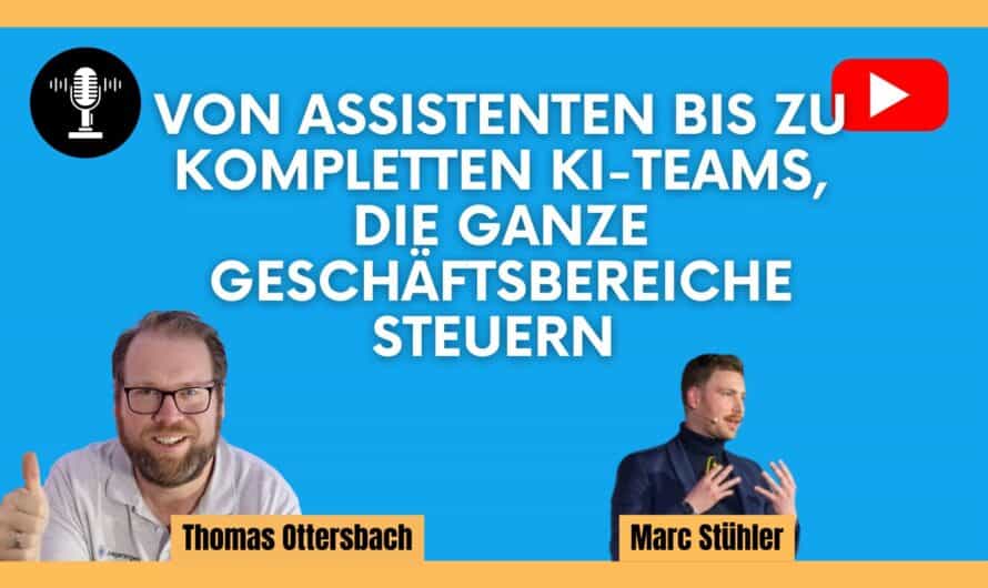 Von Assistenten bis zu kompletten KI-Teams, die ganze Geschäftsbereiche steuern | Gespräch mit Marc Stühler #584
