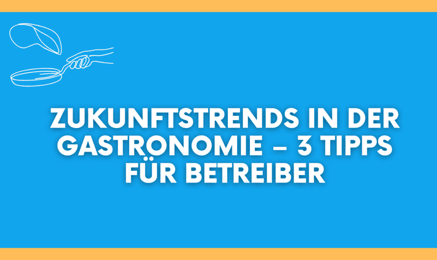 Zukunftstrends in der Gastronomie – 3 Tipps für Betreiber