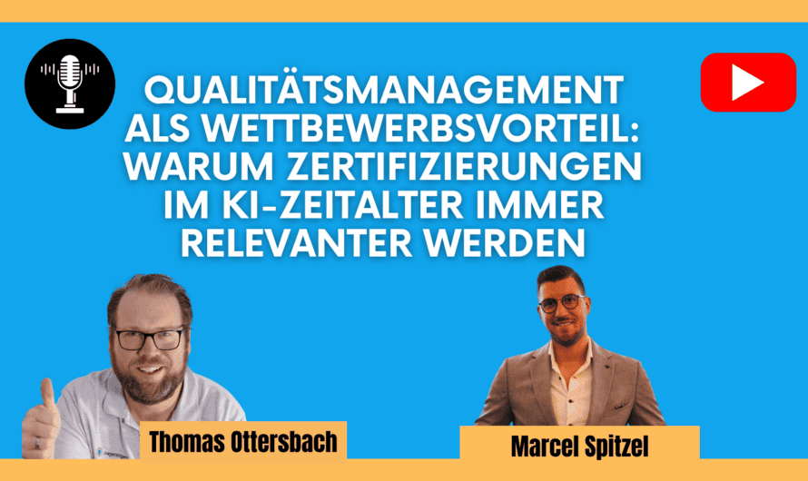 Qualitätsmanagement als Wettbewerbsvorteil: Warum Zertifizierungen im KI-Zeitalter immer relevanter werden | Marcel Spitzel