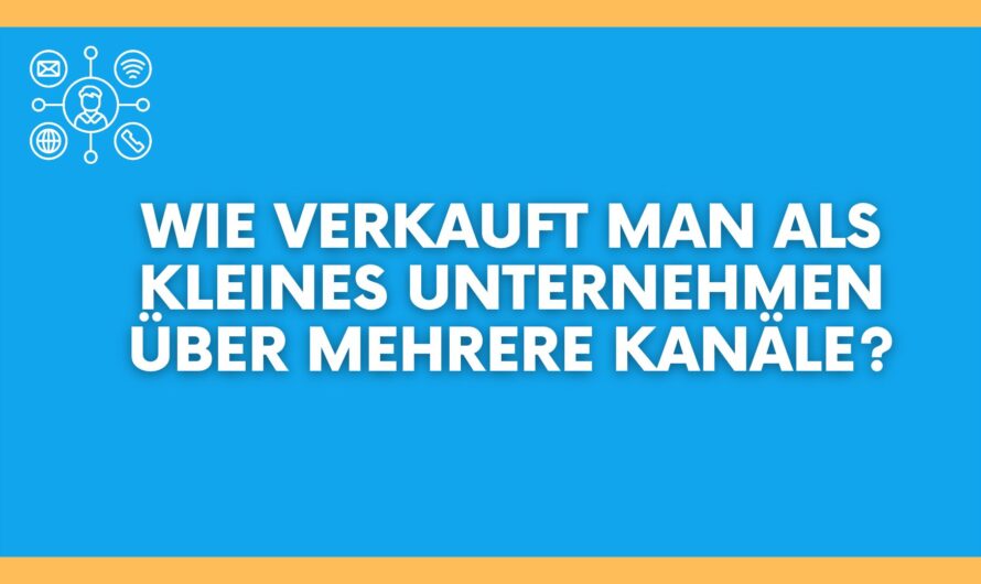 Wie verkauft man als kleines Unternehmen über mehrere Kanäle?